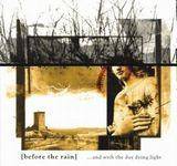 Before The Rain : ...And with the Day Dying Light